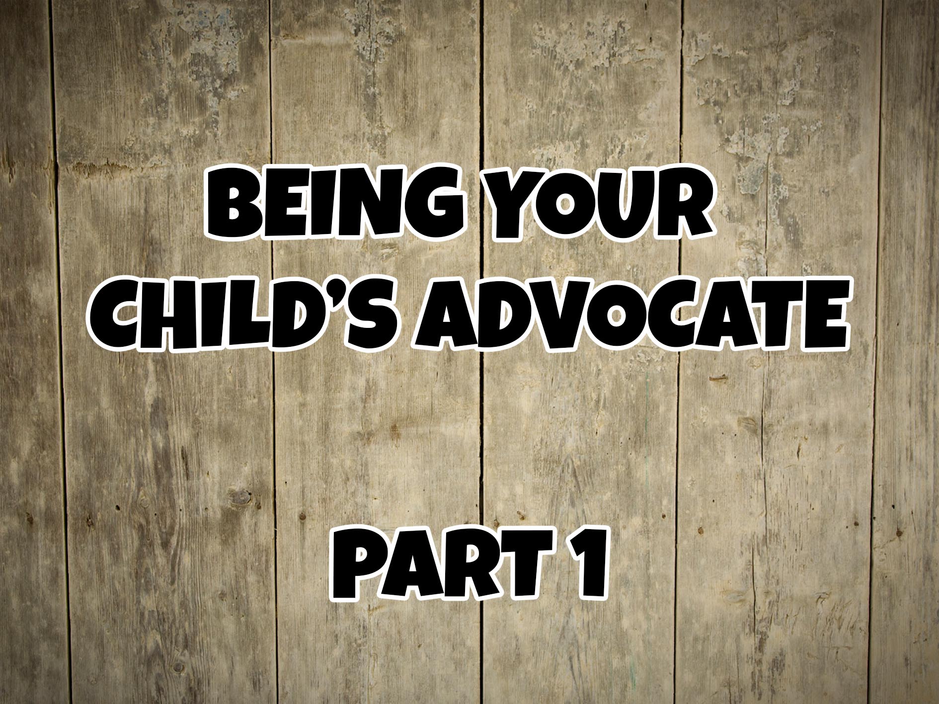 Being Your Child’s Advocate Part 1 • Camp Kodiak